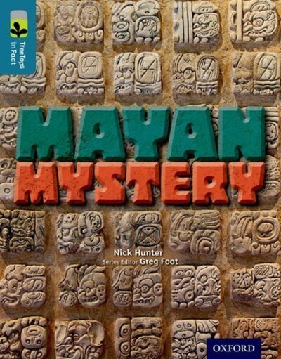 Cover for Nick Hunter · Oxford Reading Tree TreeTops inFact: Level 19: Mayan Mystery - Oxford Reading Tree TreeTops inFact (Paperback Book) (2015)