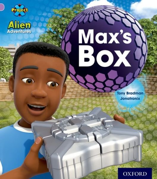 Project X: Alien Adventures: Lilac:Max's Box - Project X - Tony Bradman - Books - Oxford University Press - 9780198492818 - September 5, 2013