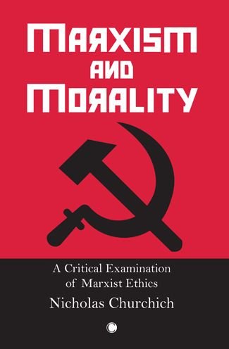 Cover for Nicholas Churchich · Marxism and Morality: A Critical Examination of Marxist Ethics (Paperback Book) (2022)