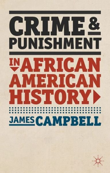 Crime and Punishment in African American History - American History in Depth - James Campbell - Libros - Macmillan Education UK - 9780230273818 - 11 de diciembre de 2012