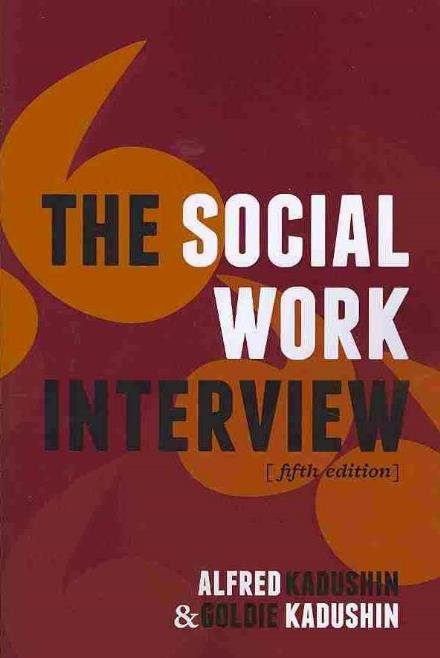 Cover for Alfred Kadushin · The Social Work Interview: Fifth Edition (Paperback Bog) [Fifth edition] (2013)