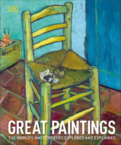 Cover for Dk · Great Paintings: The World's Masterpieces Explored and Explained - DK History Changers (Gebundenes Buch) (2018)