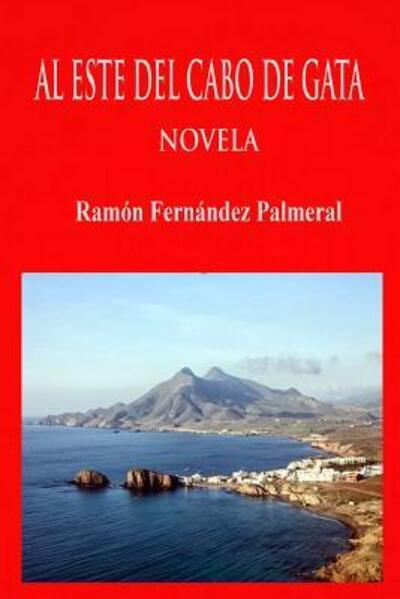 Al Este del Cabo de Gata - Ramon Fernandez Palmeral - Books - lulu.com - 9780244980818 - April 12, 2018