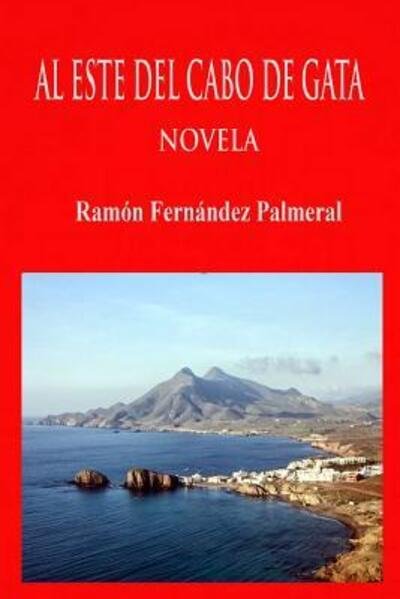 Cover for Ramon Fernandez Palmeral · Al Este del Cabo de Gata (Paperback Bog) (2018)