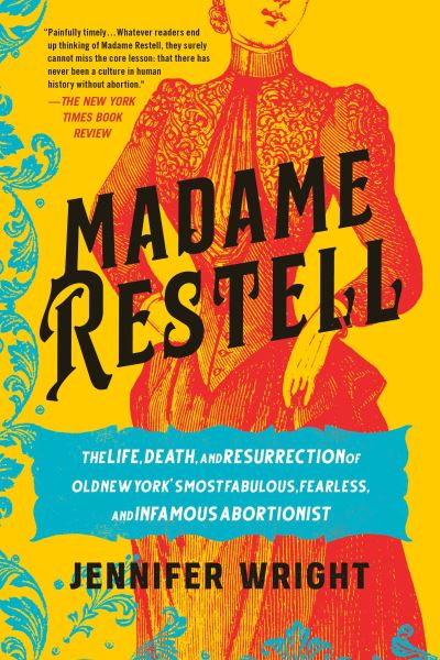 Madame Restell - Jennifer Wright - Książki - Little, Brown Book Group Limited - 9780306826818 - 7 maja 2024