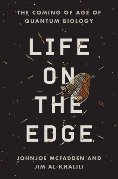 Cover for Johnjoe Mcfadden · Life on the Edge: the Coming of Age of Quantum Biology (Hardcover bog) (2015)