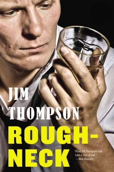 Roughneck - Jim Thompson - Kirjat - Mulholland Books - 9780316403818 - tiistai 5. elokuuta 2014