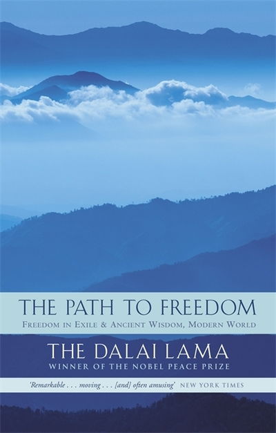 The Path To Freedom: Freedom in Exile and Ancient Wisdom, Modern World - His Holiness The Dalai Lama - Książki - Little, Brown Book Group - 9780349115818 - 25 lipca 2005