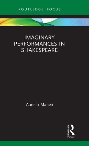 Cover for Aureliu Manea · Imaginary Performances in Shakespeare (Hardcover Book) (2020)