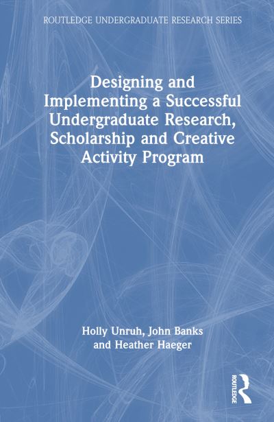 Holly Unruh · Designing and Implementing a Successful Undergraduate Research, Scholarship and Creative Activity Program - Routledge Undergraduate Research Series (Pocketbok) (2024)