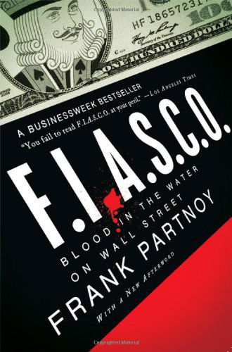 Cover for Frank Partnoy · F.I.A.S.C.O.: Blood in the Water on Wall Street (Paperback Book) [Reprint edition] (2009)