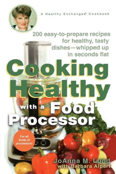 Cover for JoAnna M. Lund · Cooking healthy with a food processor (Book) (2006)