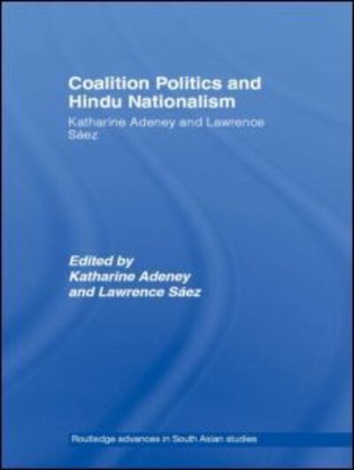 Cover for Katherine Adeney · Coalition Politics and Hindu Nationalism - Routledge Advances in South Asian Studies (Hardcover Book) (2005)