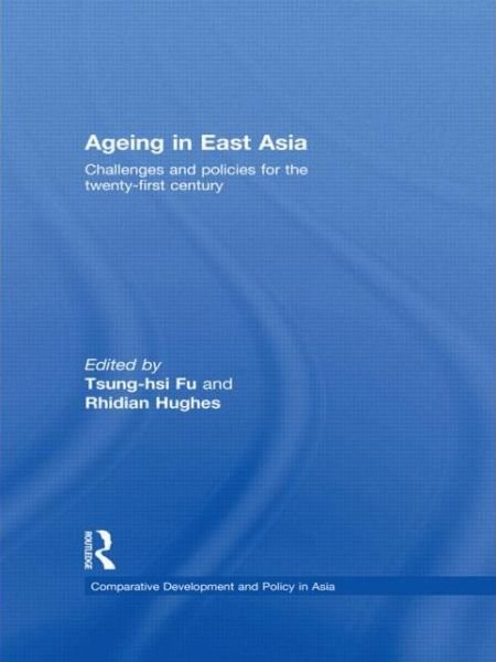 Cover for Tsung-hsi Fu · Ageing in East Asia: Challenges and Policies for the Twenty-First Century - Comparative Development and Policy in Asia (Paperback Book) (2011)