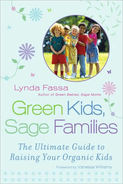 Cover for Fassa Lynda · Green Kids, Sage Families: The Ultimate Guide to Raising Your Organic Kids (Paperback Book) (2009)