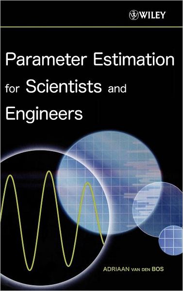 Cover for Van den Bos, Adriaan (Delft University of Technology) · Parameter Estimation for Scientists and Engineers (Hardcover Book) (2007)