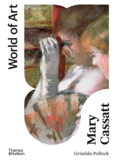 Cover for Griselda Pollock · Mary Cassatt: Painter of Modern Women - World of Art (Paperback Book) [Second edition] (2022)