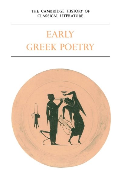 Cover for P E Easterling · The Cambridge History of Classical Literature: Volume 1, Greek Literature, Part 1, Early Greek Poetry - The Cambridge History of Classical Literature (Paperback Book) (1989)