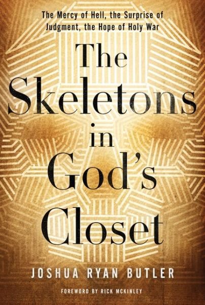 Cover for Joshua Ryan Butler · The Skeletons in God's Closet: The Mercy of Hell, the Surprise of Judgment, the Hope of Holy War (Paperback Book) (2014)