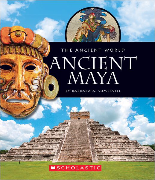 Cover for Barbara A. Somervill · Ancient Maya (The Ancient World) - The Ancient World (Paperback Book) (2012)