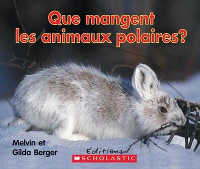 Cover for Gilda Berger · Que Mangent Les Animaux Polaires? (Paperback Book) (2010)