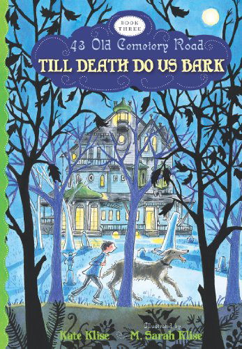 Cover for Klise Kate Klise · Till Death Do Us Bark - 43 Old Cemetery Road (Paperback Book) (2012)