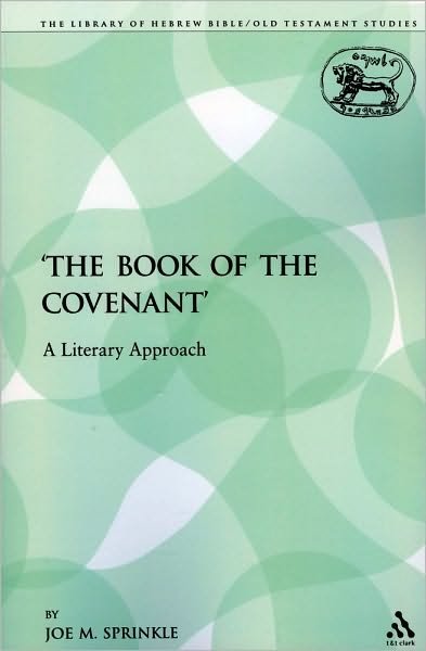 Cover for Joe M Sprinkle · The 'the Book of the Covenant': a Literary Approach - Library of Hebrew Bible / Old Testament Studies (Paperback Book) (2009)
