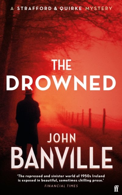 Cover for John Banville · The Drowned: A Strafford and Quirke Murder Mystery - Strafford and Quirke (Hardcover bog) [Main edition] (2024)