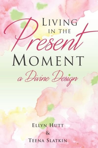 Cover for Teena Slatkin · Living in the Present Moment (Paperback Bog) (2019)
