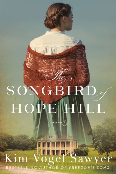 Cover for Kim Vogel Sawyer · The Songbird of Hope Hill: A Novel (Paperback Book) (2024)