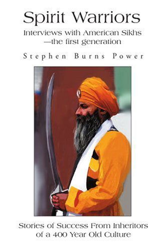 Spirit Warriors: Interviews with American Sikhs-the First Generation - Stephen Power - Livres - iUniverse, Inc. - 9780595271818 - 1 juillet 2003