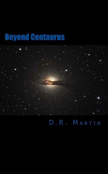 Cover for D R Martin · Beyond Centaurus: Crossing the Centaur (Paperback Book) (2013)