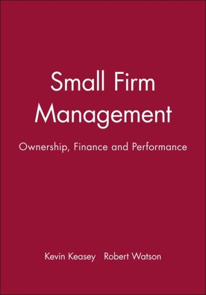 Cover for Keasey, Kevin (  University of Leeds) · Small Firm Management: Ownership, Finance and Performance (Paperback Book) (1993)