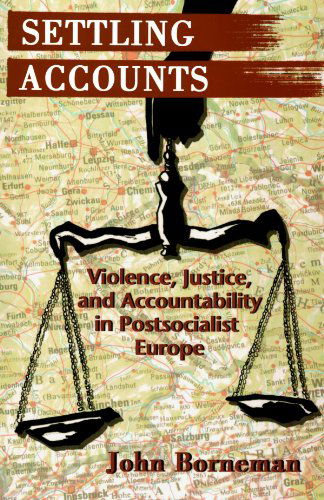 Cover for John W. Borneman · Settling Accounts: Violence, Justice, and Accountability in Postsocialist Europe - Princeton Studies in Culture / Power / History (Paperback Book) (1997)