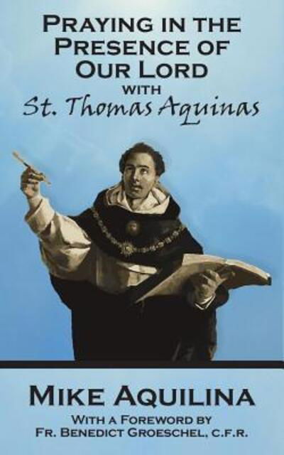 Cover for Mike Aquilina · Praying In The Presence Of Our Lord with St. Thomas Aquinas (Paperback Book) (2016)