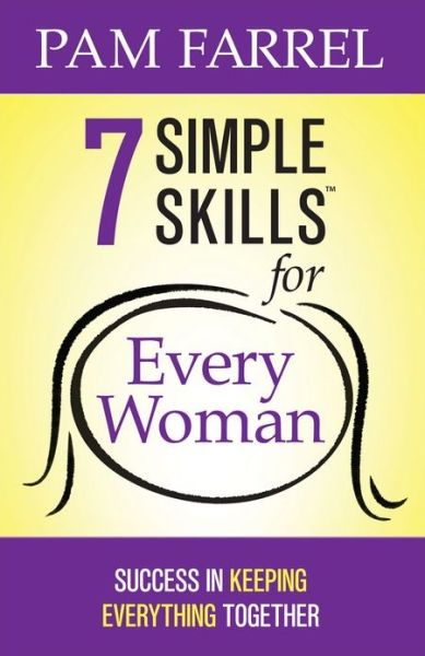 7 Simple Skills for Every Woman - Pam Farrel - Books - HARVEST HOUSE PUBLISHERS - 9780736937818 - May 1, 2015