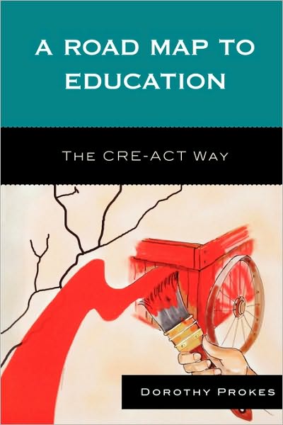 Cover for Dorothy Prokes · A Roadmap to Education: The CRE-ACT Way (Paperback Book) (2009)
