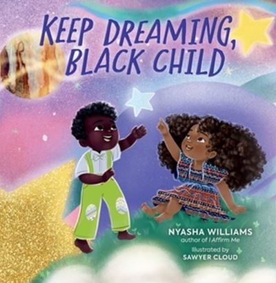 Cover for Nyasha Williams · Keep Dreaming, Black Child (Hardcover Book) (2023)