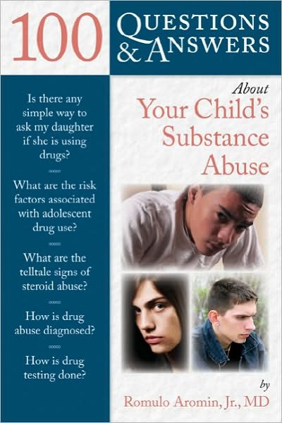 100 Questions  &  Answers About Your Child's Substance Abuse - Romulo Aromin - Livros - Jones and Bartlett Publishers, Inc - 9780763779818 - 25 de novembro de 2010