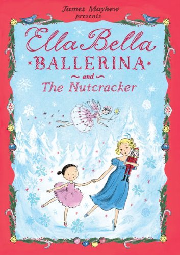 Cover for James Mayhew · Ella Bella Ballerina and the Nutcracker (Hardcover bog) (2012)