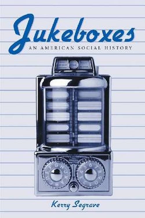 Cover for Kerry Segrave · Jukeboxes: An American Social History (Paperback Book) (2002)