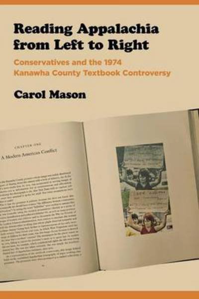 Cover for Carol Mason · Reading Appalachia from Left to Right: Conservatives and the 1974 Kanawha County Textbook Controversy (Pocketbok) (2009)