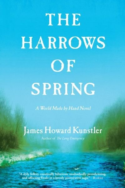 Cover for James Howard Kunstler · The Harrows of Spring: A World Made by Hand Novel (Taschenbuch) (2017)