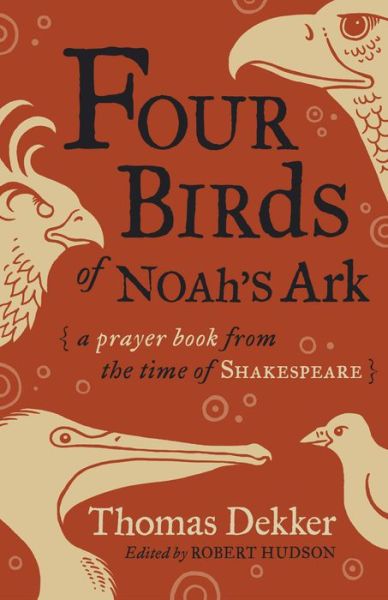 Cover for Thomas Dekker · Four Birds of Noah's Ark: A Prayer Book from the Time of Shakespeare (Pocketbok) [Annotated edition] (2017)