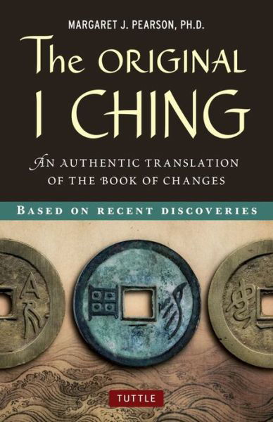 Cover for Margaret J. Pearson · The Original I Ching: An Authentic Translation of the Book of Changes (Gebundenes Buch) (2011)