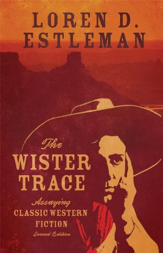 The Wister Trace: Assaying Classic Western Fiction - Loren D. Estleman - Książki - University of Oklahoma Press - 9780806144818 - 30 września 2014