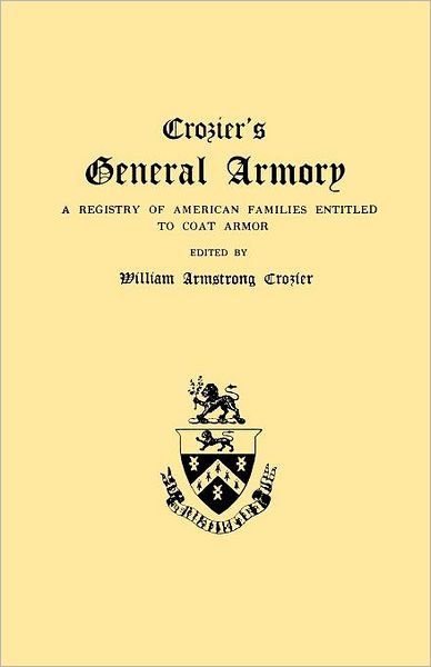 Cover for William a Crozier · Crozier's General Armory. a Registry of American Families Entitled to Coat Armor (Taschenbuch) (2012)