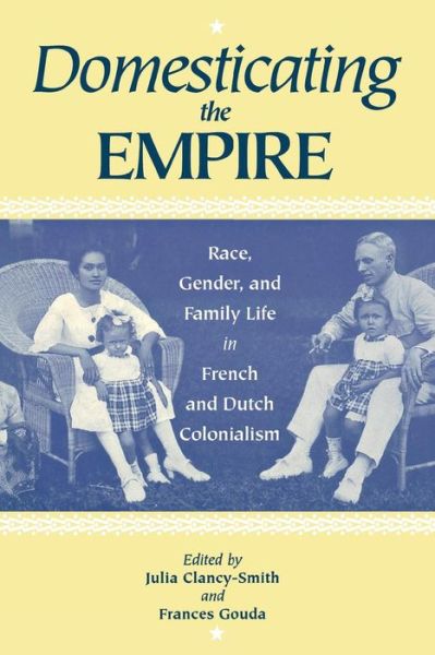 Cover for Clancy-Smith · Domesticating the Empire: Race, Gender, and Family Life in French and Dutch Colonialism (Pocketbok) (1998)