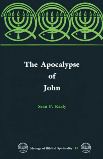 Cover for Sean P. Kealy · The Apocalypse of John (Message of Biblical Spirituality Series : New Testament; No. 15) (Paperback Book) (1987)