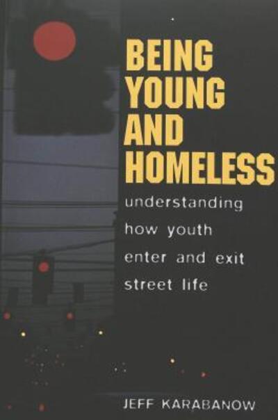 Cover for Jeff Karabanow · Being Young and Homeless: Understanding How Youth Enter and Exit Street Life - Adolescent Cultures, School &amp; Society (Paperback Book) (2004)